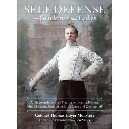 Self-Defense for Gentlemen and Ladies: A Nineteenth-Century Treatise on Boxing, Kicking, Grappling, and Fencing With the Cane and Quarterstaff