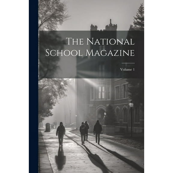 The National School Magazine; Volume 1 (Paperback)