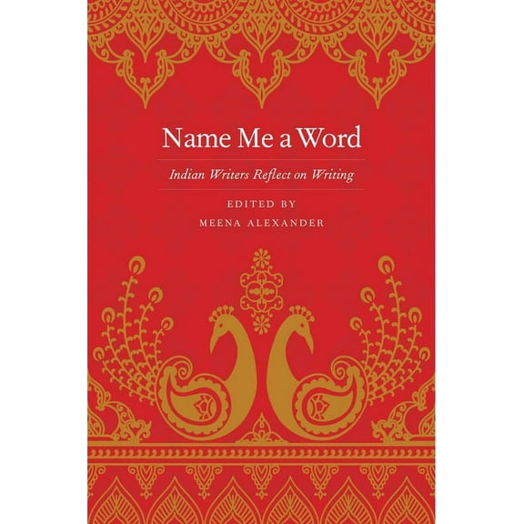 Name Me a Word: Indian Writers Reflect on Writing, (Paperback)