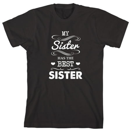 My Sister Has The Best Sister Men's Shirt - ID: (My Sister Has The Best Sister)