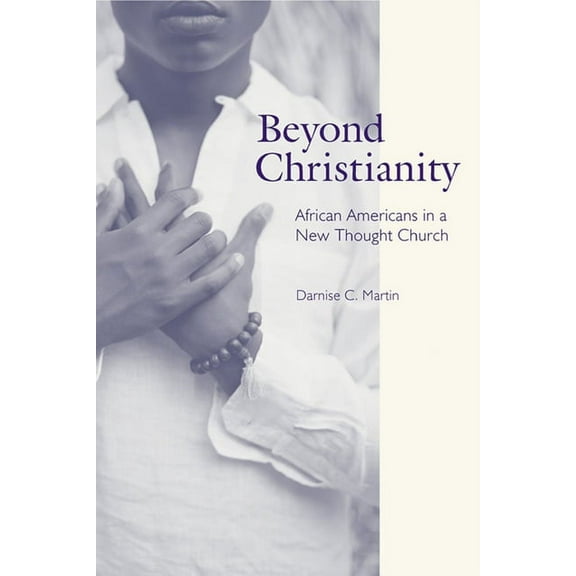 Religion, Race, and Ethnicity Beyond Christianity: African Americans in a New Thought Church, Book 12, (Hardcover)