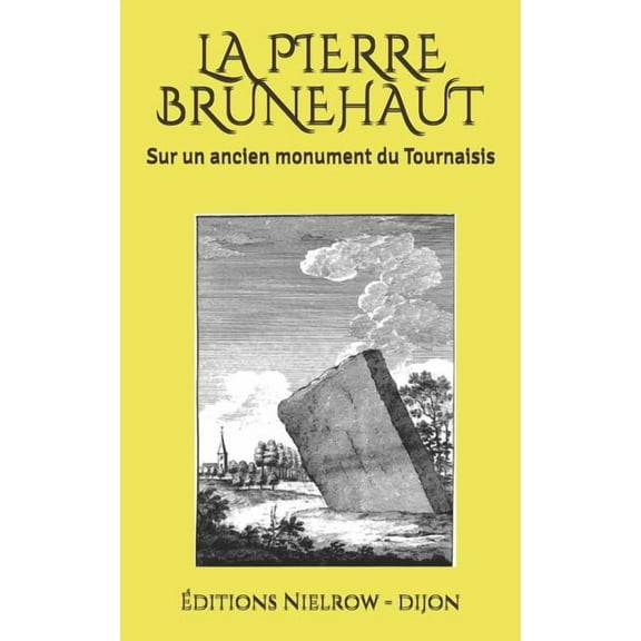 La Pierre Brunehaut : Sur Un Ancien Monument Du Tournaisis (Paperback)