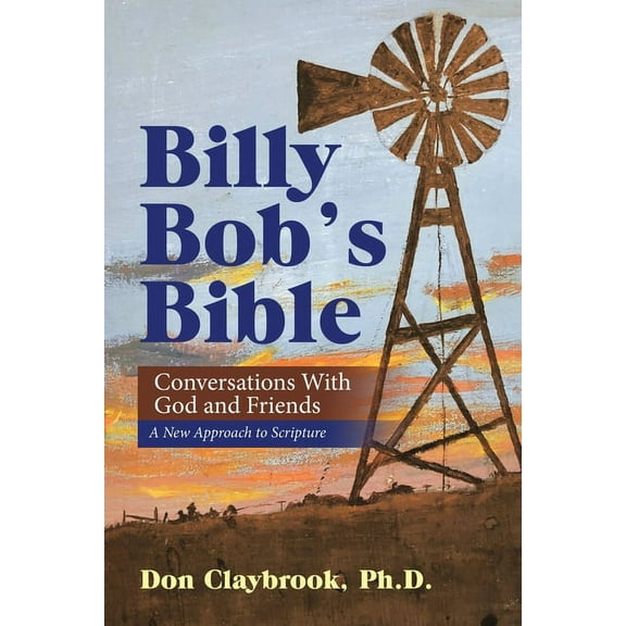 Billy Bob's Bible: Conversations with God and Friends, (Paperback)
