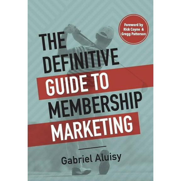 The Definitive Guide to Membership Marketing, (Hardcover)