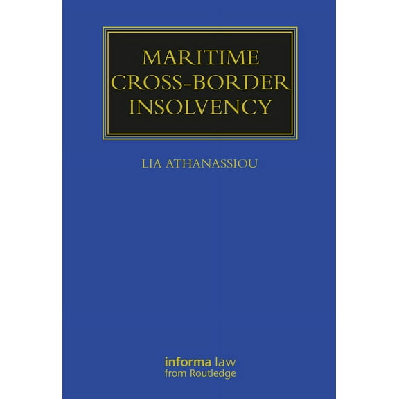 Maritime and Transport Law Library Maritime Cross-Border Insolvency: Under the European Insolvency Regulation and the UNCITRAL Model Law, (Paperback)
