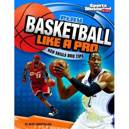 Pre-Owned Play Basketball Like a Pro Key Skills an: Key Skills and Tips (Sports Illustrated Kids: Play Like the Pros) Hardcover
