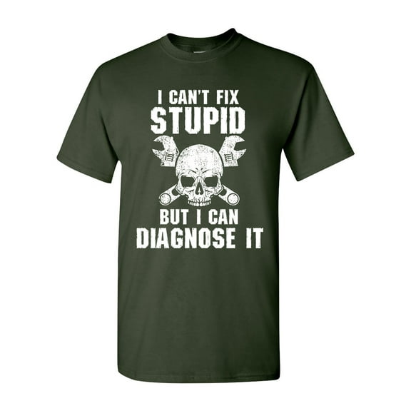 I Can’t Fix Stupid But I Can Diagnose It Dumb Funny DT Adult T-Shirt Tee