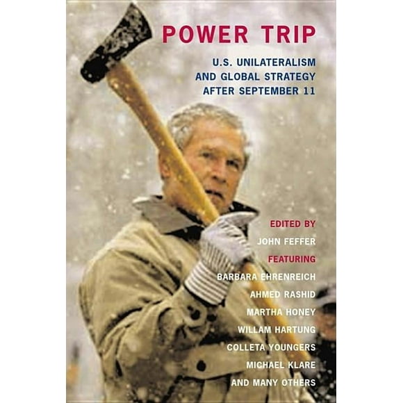 Power Trip : U.S. Unilateralism and Global Strategy After September 11 (Paperback)