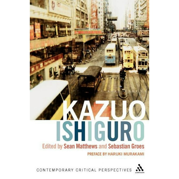 Contemporary Critical Perspectives Kazuo Ishiguro: Contemporary Critical Perspectives, (Paperback)