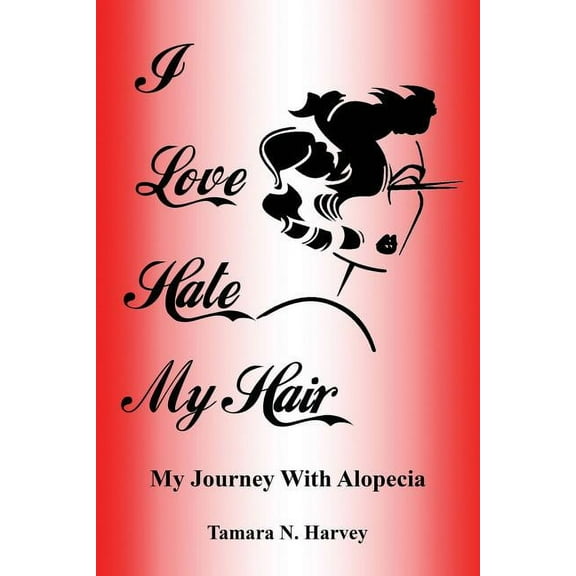 I Love Hate My Hair: (My Journey with Alopecia), (Paperback)