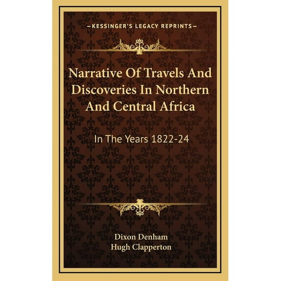 Narrative Of Travels And Discoveries In Northern And Central Africa : In The Years 1822-24 (Hardcover)