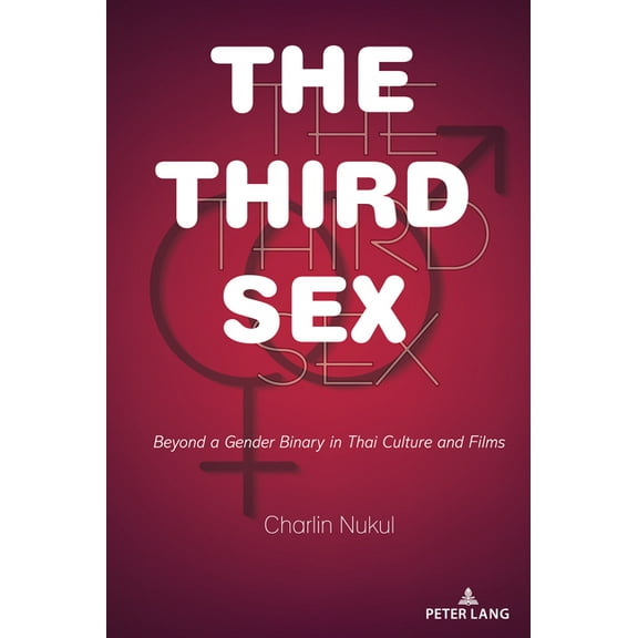 The Third Sex: Beyond a Gender Binary in Thai Culture and Films, (Hardcover)