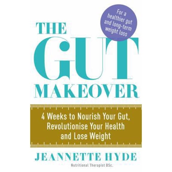 Pre-Owned The Gut Makeover: 4 Weeks to Nourish Your Gut, Revolutionise Your Health and Lose Weight (Paperback) 1784297720 9781784297725