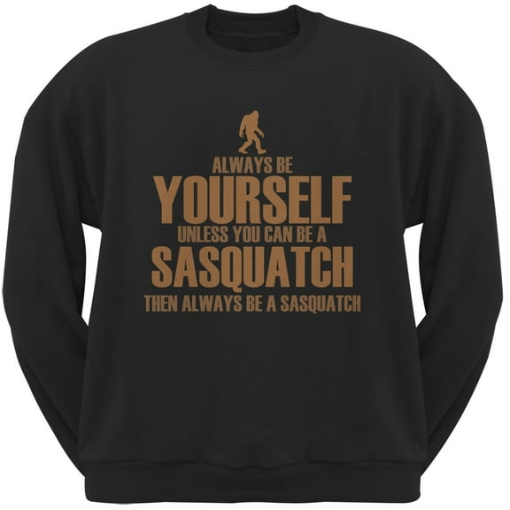Always Be Yourself Sasquatch Black Adult Crew Neck Sweatshirt - Large