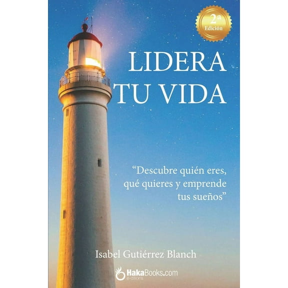 Lidera tu vida: "Descubre quién eres, qué quieres y emprende tus sueños" (Paperback)