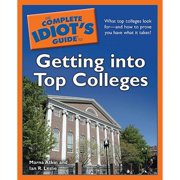 The Complete Idiot's Guide to Getting into Top Colleges