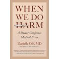 thumbnail image 2 of When We Do Harm: A Doctor Confronts Medical Error, 2 of 2