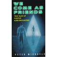 thumbnail image 1 of Pre-Owned We Come as Friends:: True Tales of Positive Alien Encounters (Mass Market Paperback) 0380799073 9780380799077, 1 of 1