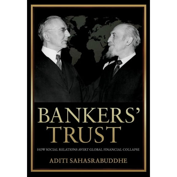 Cornell Studies in Money Bankers' Trust: How Social Relations Avert Global Financial Collapse, (Hardcover)