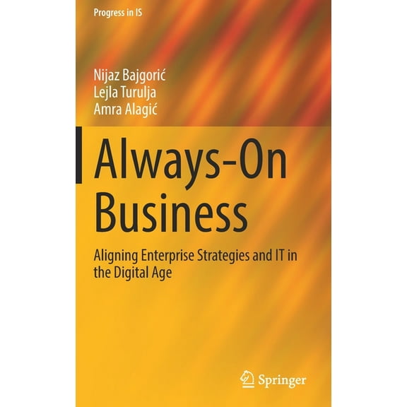 Progress in Is Always-On Business: Aligning Enterprise Strategies and It in the Digital Age, (Hardcover)