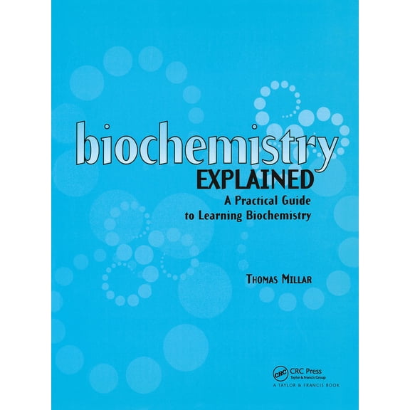 Biochemistry Explained: A Practical Guide to Learning Biochemistry, (Paperback)
