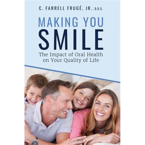 Pre-Owned Making You Smile : The Impact of Oral Health on Your Quality of Life (Paperback)
