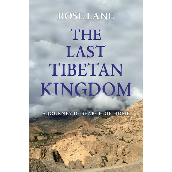 The Last Tibetan Kingdom: A Journey in Search of Home, (Paperback)
