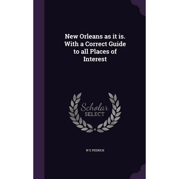 New Orleans as it is. With a Correct Guide to all Places of Interest (Hardcover)