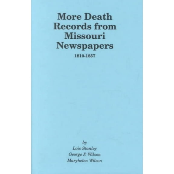 More Death Records from Missouri Newspapers, 1810-1857. (Paperback)