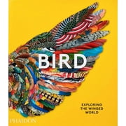 Bird : Exploring the Winged World (Hardcover)