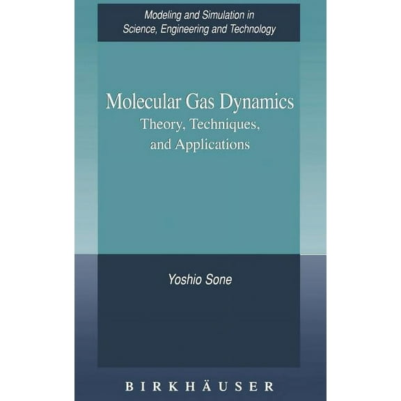 Modeling and Simulation in Science, Engi Molecular Gas Dynamics: Theory, Techniques, and Applications, (Hardcover)