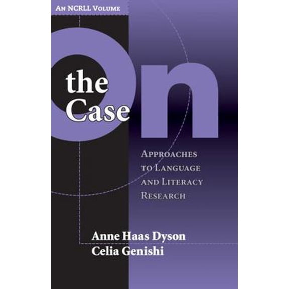 Pre-Owned On the Case: Approaches to Language and Literacy Research (an Ncrll Volume) (Paperback) 0807745979 9780807745977