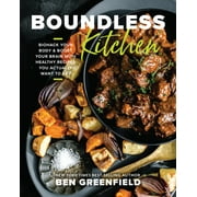 Boundless Kitchen : Biohack Your Body & Boost Your Brain with Healthy Recipes You Actually Want to Eat (Hardcover)