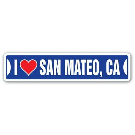 I LOVE SAN MATEO, CALIFORNIA Street Sign ca city state us wall road décor
