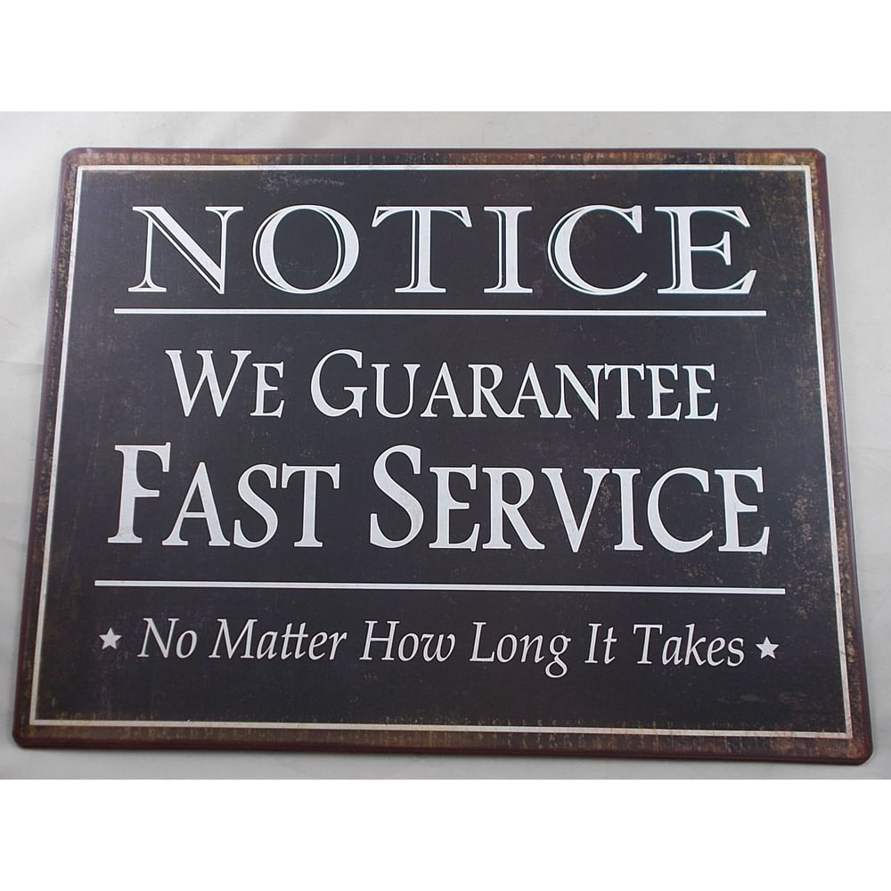 metal-notice-sign-we-guarantee-fast-service-no-matter-how-long-it-takes