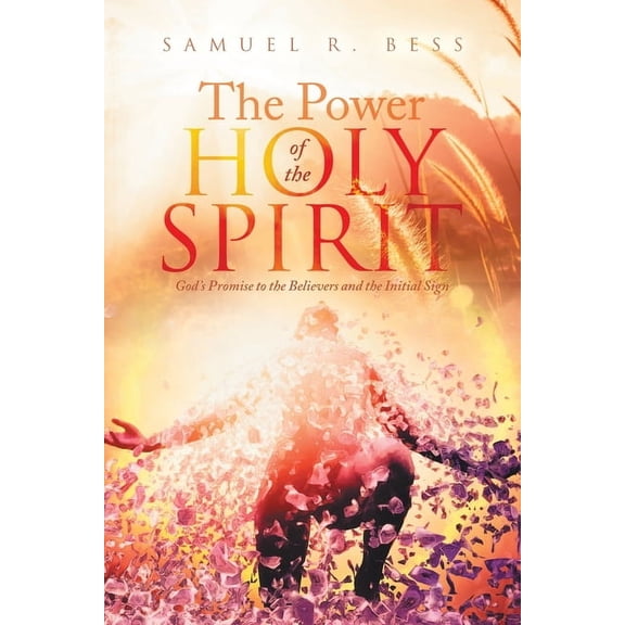 The Power of the Holy Spirit: God's Promise to the Believers and the Initial Sign, (Paperback)
