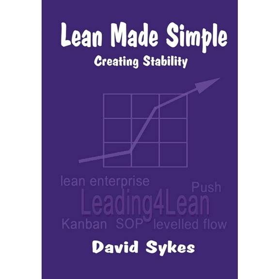 Lean Made Simple - Creating Stability, (Paperback)