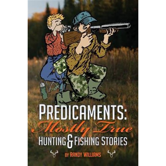 Pre-Owned Predicaments : Mostly True Hunting & Fishing Stories