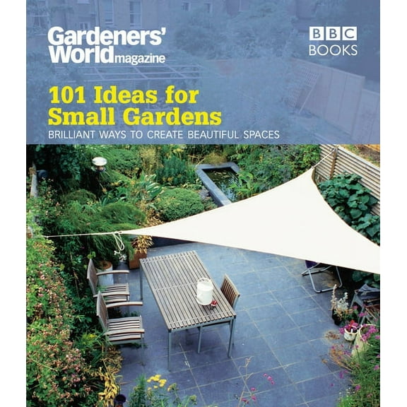 Gardeners' World: 101 Ideas for Small Gardens, (Paperback)