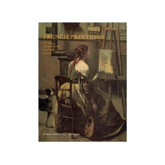 National Gallery of Art Systematic Catal French Paintings of the Nineteenth Century, Part I: Before Impressionism, Book 13, (Hardcover)
