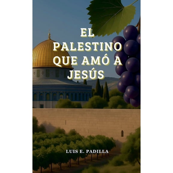 El Palestino que amÃ³ a JesÃºs, (Paperback)