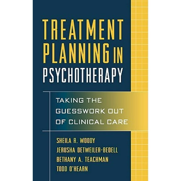 Treatment Planning in Psychotherapy : Taking the Guesswork Out of Clinical Care (Hardcover)