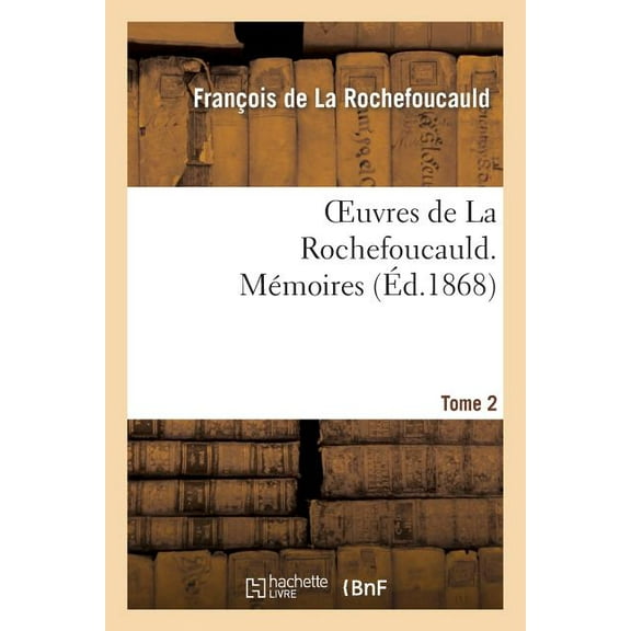 Litterature: Oeuvres de la Rochefoucauld.Tome 2 Mémoires (Paperback)