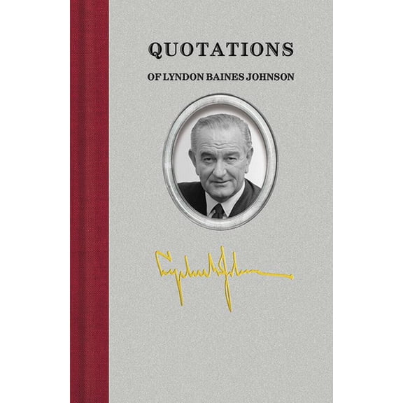 Quotations of Great Americans: Quotations of Lyndon Baines Johnson (Hardcover)