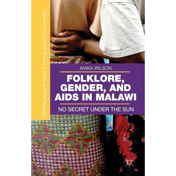 Gender and Cultural Studies in Africa an Folklore, Gender, and AIDS in Malawi: No Secret Under the Sun, (Paperback)