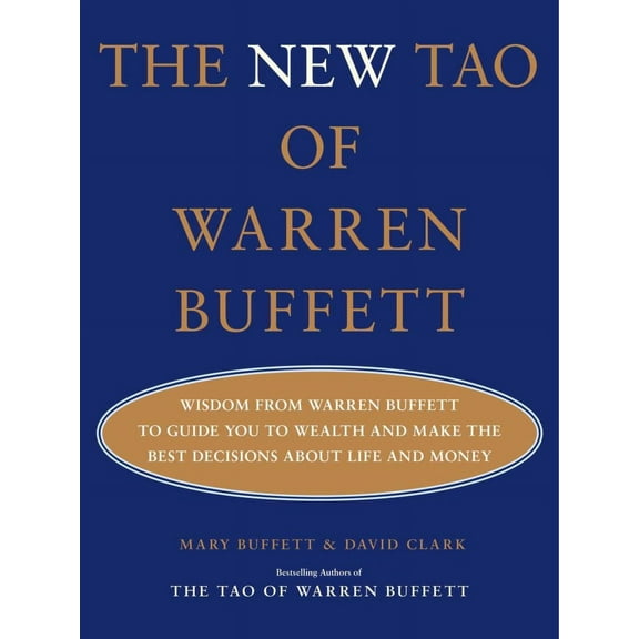 Mary Buffett: The New Tao of Warren Buffett: Wisdom from Warren Buffett to Help Guide You to Wealth and Make the Best Decisions about Life and Money (Hardcover)