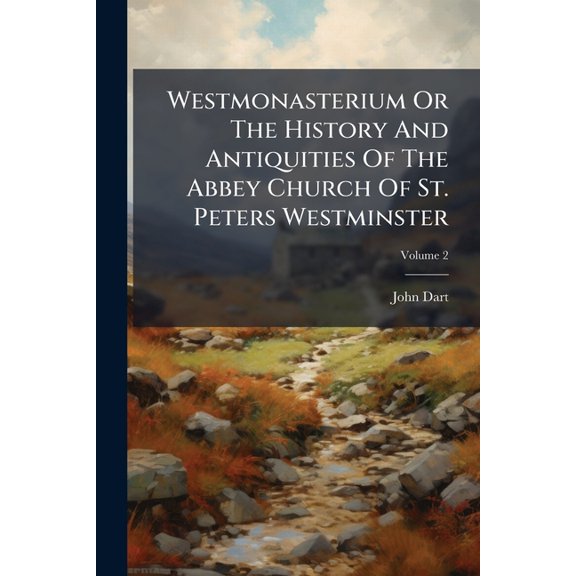 Westmonasterium Or The History And Antiquities Of The Abbey Church Of St. Peters Westminster; Volume 2 (Paperback)