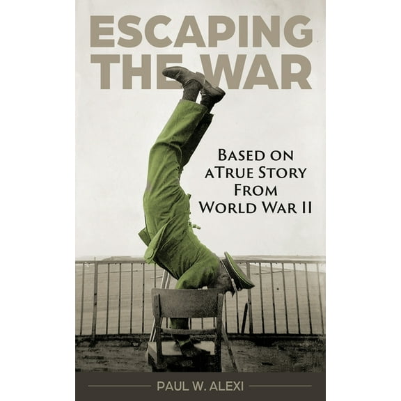 Escaping the War: Based on a true story from World War II, (Paperback)