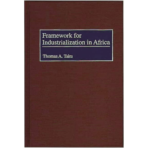 Framework for Industrialization in Africa, (Hardcover)