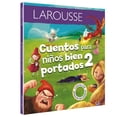 thumbnail image 1 of CUENTOS PARA NIÑOS BIEN PORTADOS 2 LAROUSSE EDICIONES EQUIPO EDITORIAL LAROUSSE, 1 of 2